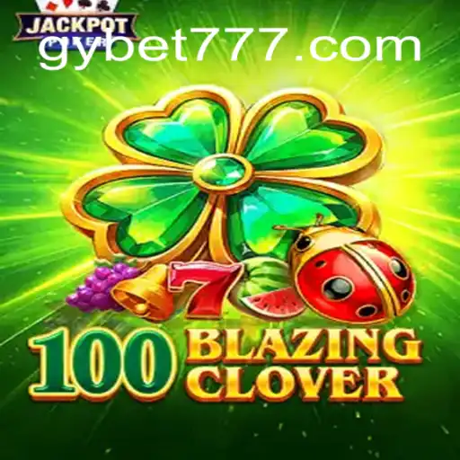 Descubra o Mundo Empolgante de 100BlazingClover com GYbet